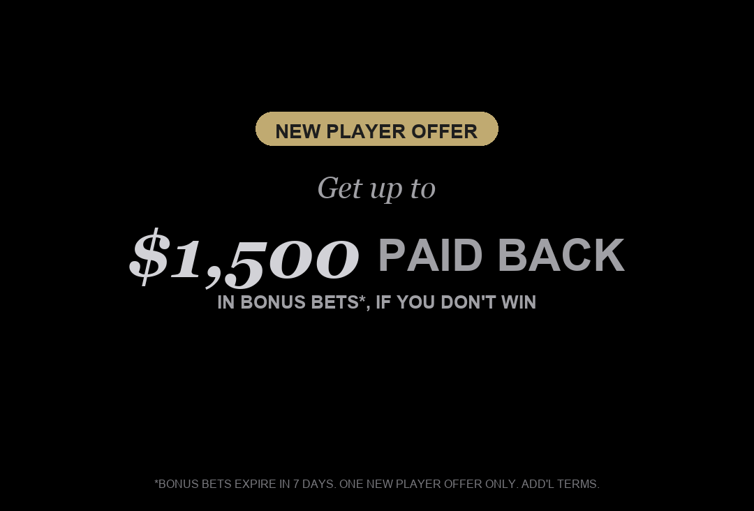 New Player Offer — Get up to $1,500 paid back in Bonus Bets if you don't win